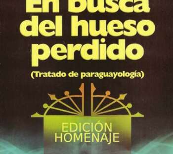 En Busca del Hueso Perdido: Tratado de Paraguayología