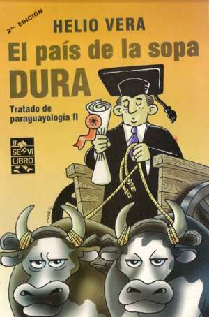 El País de la Sopa Dura: tratado de paraguayología