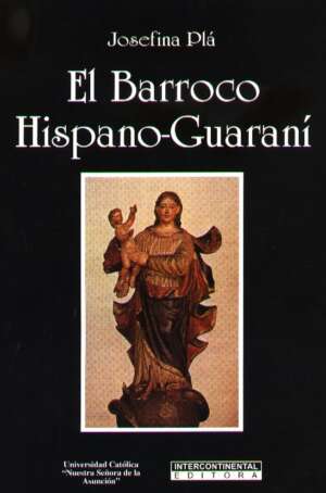 El Barroco Hispano Guaraní - Josefina Plá