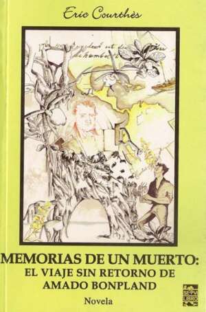 Memorias de un Muerto: el viaje sin retorno de Amado Bonpland