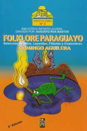Folklore paraguayo: mitos, fábulas: guaraní - castellano.