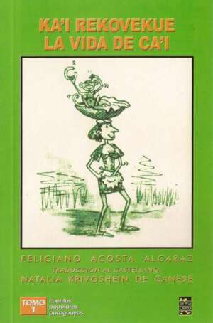 Ka´i rekovekue 1: la vida del ka´i