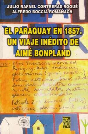 El Paraguay en 1857: un viaje inédito de Aimé Bompland