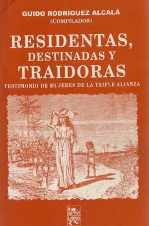 Residentas, destinadas y traidoras: testimonios de mujeres de la triple alianza
