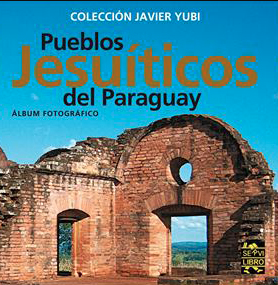 Pueblos Jesuíticos del Paraguay: Álbum Fotográfico