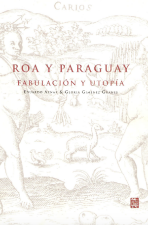 Roa y Paraguay: fabulación y utopia