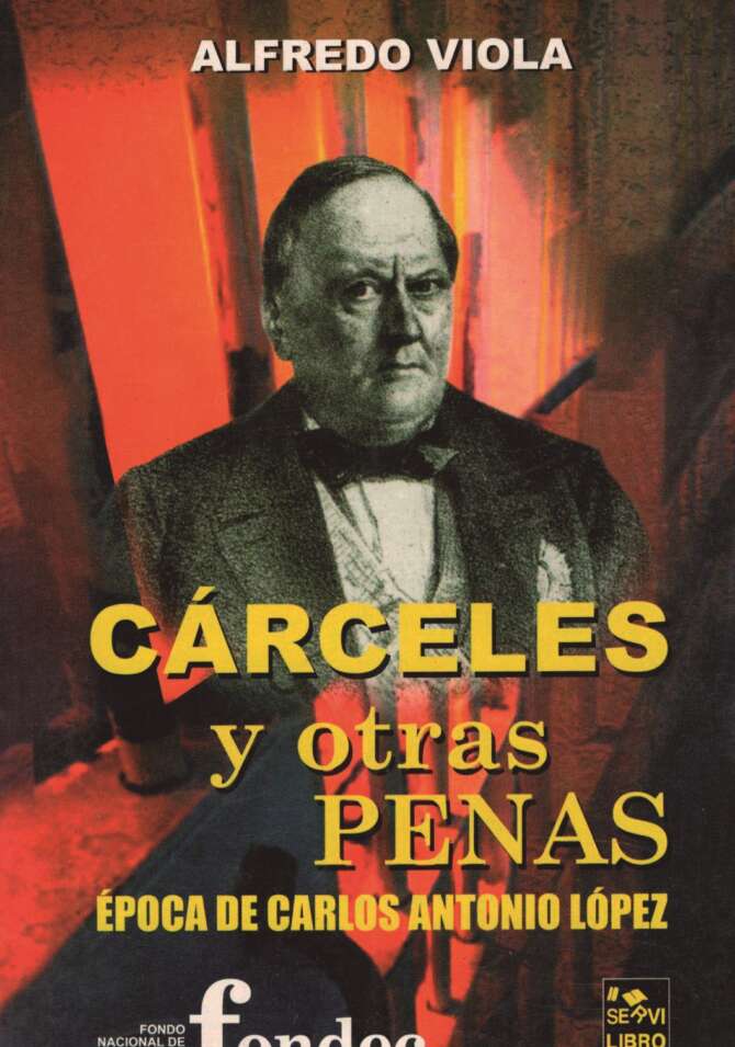 Carceles y otras penas: Época de Carlos A. López