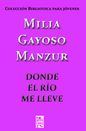 Donde el Rio me lleve: Colección biblioteca para jovenes