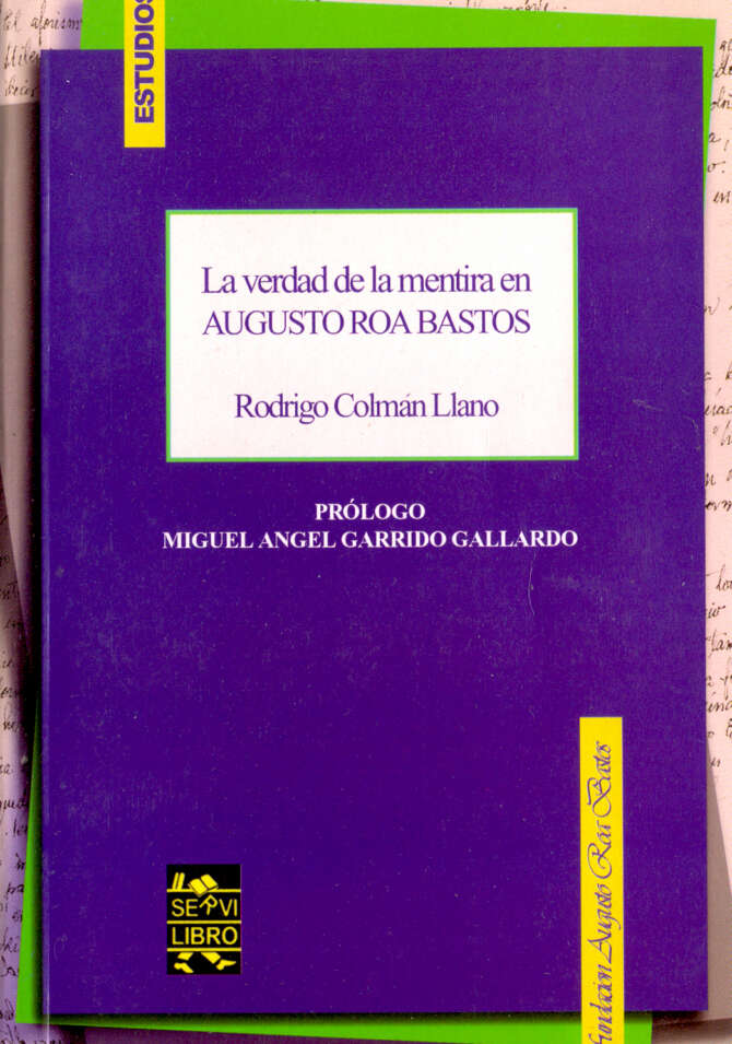 La Verdad de la Mentira en Augusto Roa Bastos