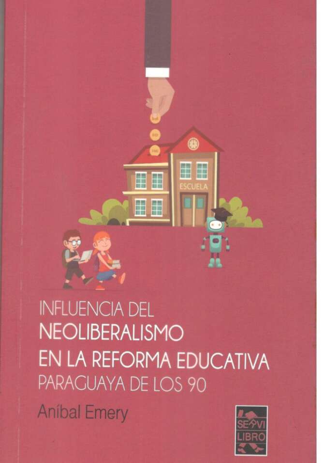 Influencia del Neoliberalismo en la reforma educativa paraguaya de los 90