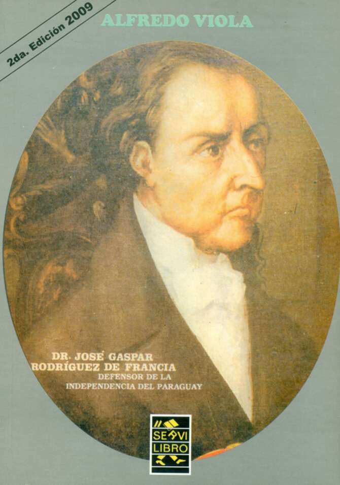 Doctor Francia: defensor de la independencia - Historia