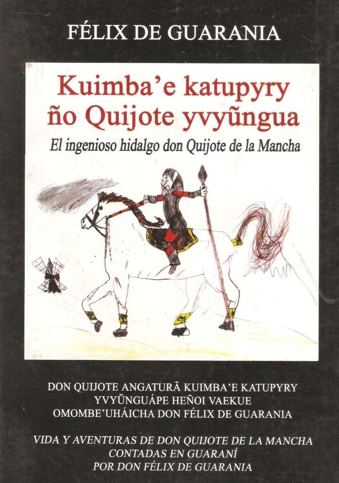 Kuimba´e katupyry ño Quijote yvyungua: Vida y Obras de Don Quijote de la Mancha