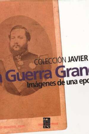 La Guerra Grande: Imágenes de una epopeya